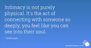 Intimacy is not purely physical. It's the act of connecting with ...