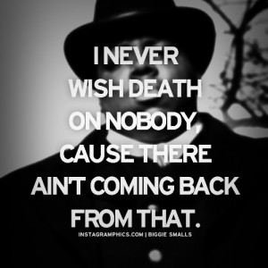 ... Wish Death On Nobody Biggie Smalls Quote graphic from Instagramphics