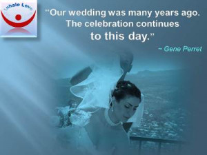 Quotes at Inhale Love: Our wedding was many years ago. The celebration ...