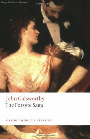 The Forsyte Saga by John Galsworthy. They chronicle the vicissitudes ...