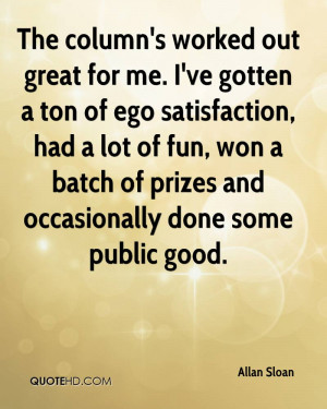 The column's worked out great for me. I've gotten a ton of ego ...