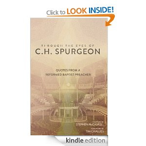 ... the Eyes of C.H. Spurgeon: Quotes From A Reformed Baptist Preacher