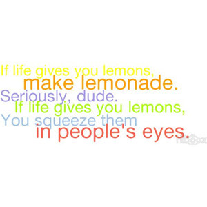 if life gives you lemons..quote by sophia. use please! (: