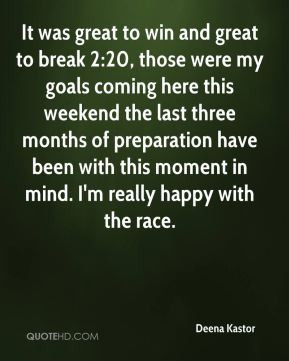Deena Kastor - It was great to win and great to break 2:20, those were ...