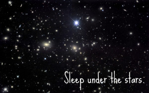 Sleep under the stars.