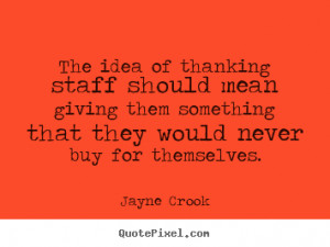 ... should mean giving them.. Jayne Crook greatest inspirational quotes