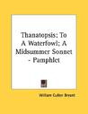 Thanatopsis; To a Waterfowl; A Midsummer Sonnet - Pamphlet