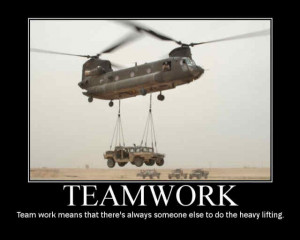 Teamwork Means That There’s Always Someone Else To Do The Heavy ...