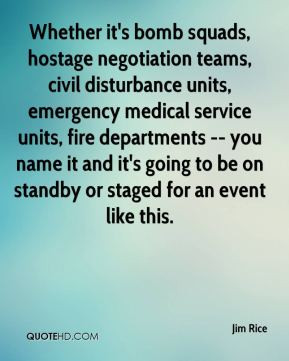Whether it's bomb squads, hostage negotiation teams, civil disturbance ...