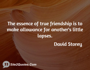 The essence of true friendship is to make allowance for another's ...