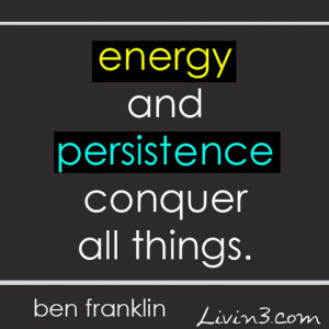 Energy And Persistence Conquer All Things
