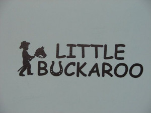 Little Buckaroo, Cowboy and horseshoe, boys room wall quote saying ...