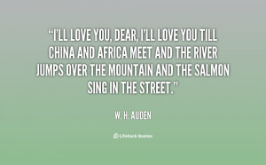 quote-W.-H.-Auden-ill-love-you-dear-ill-love-you-92501.png
