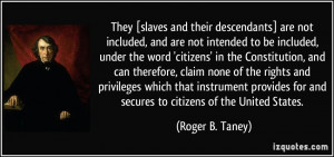 They [slaves and their descendants] are not included, and are not ...