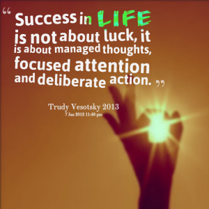 Quotes Picture: success in life is not about luck, it is about managed ...