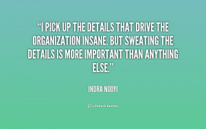 pick up the details that drive the organization insane. But sweating ...