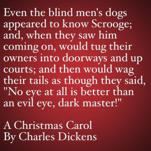 My Favorite Quotes from A Christmas Carol #2 - Even the blind men's ...