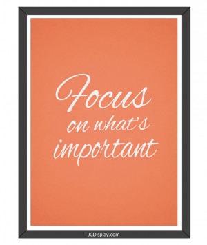 Focus On What's Important Quotes Motivational Posters, Typographic ...