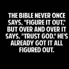 The Bible never once says 'Figure it out.' But over and over it says ...