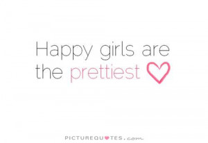 happy girls are the prettiest girls