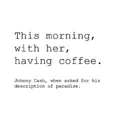 ... Beauty, Johnny Cash Quotes, Things, Paradise, Love Quotes, Johnnycash