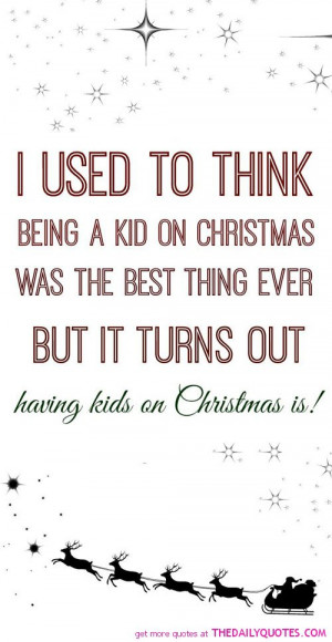 used to think being kid christmas best thing life quotes sayings ...