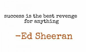 Success is the best revenge...