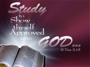 Study To Show Thyself Approved God. ~ Bible Quote