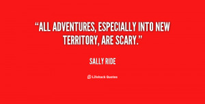 All adventures, especially into new territory, are scary.”