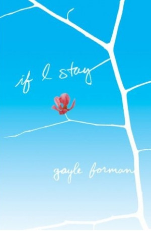 If I Stay by Gayle Forman- I would need a box of tissues in order ...