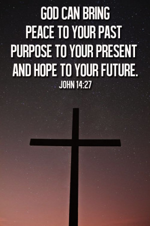 God can bring peace to your past, purpose to your present, and hope to ...