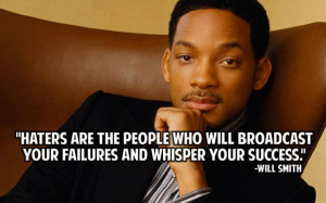 haters are the people who will broadcast your failures and whisper ...