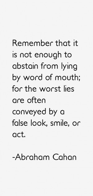 Remember that it is not enough to abstain from lying by word of mouth