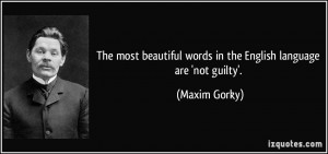 ... words in the English language are 'not guilty'. - Maxim Gorky