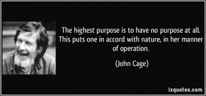 The highest purpose is to have no purpose at all. This puts one in ...