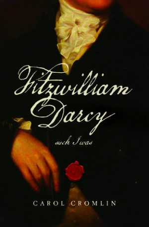 Fitzwilliam Darcy Such I Was – Carol Cromlin