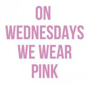 April 30th 2014 (Wednesday) Mean girls 10 year anniversary So wear ...