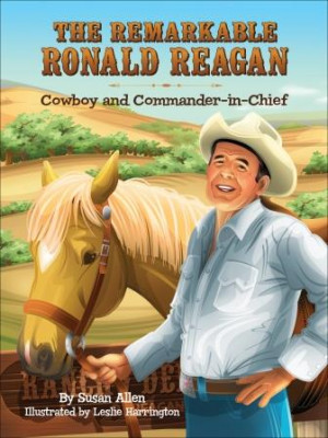 The Remarkable Ronald Reagan: Cowboy & Commander in Chief Book Review ...