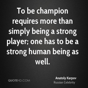 To be champion requires more than simply being a strong player; one ...