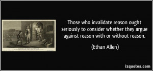 Those who invalidate reason ought seriously to consider whether they ...