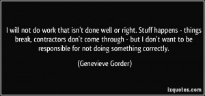 do work that isn't done well or right. Stuff happens - things break ...