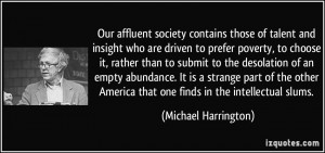 Our affluent society contains those of talent and insight who are ...
