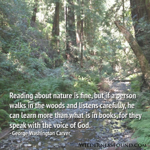 Reading about the nature is fine, but if a person walks in the woods ...
