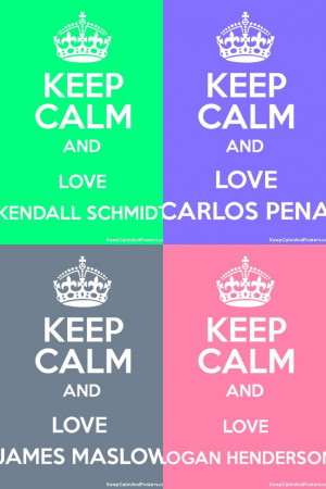 Keep Calm and Love Kendall, Carlos, James and Logan:)