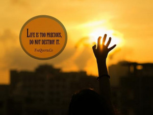 Life is too precious quote