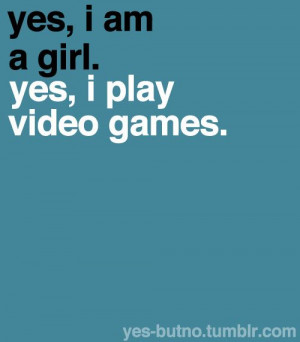 Not a girl gamer. A gamer.