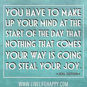 Nothing will steal my joy.