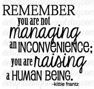 Kittie Franz quote - Remember You Are Not Managing an Inconvenience ...