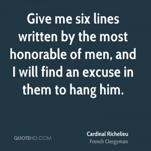 Give Me Six Lines Written By The Most Honorable Of Men, And I Will ...