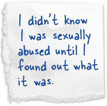 didn't know I was sexually abused until I found out what it was.